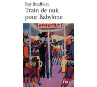 Train de nuit pour Babylone - Ray Bradbury - Gallimard - Poche - Nouvelles