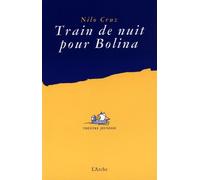 Train de nuit pour Bolina - Nilo Cruz - Arche - broché - Théâtre jeunesse