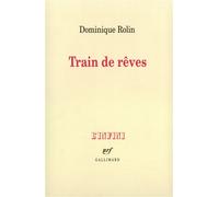 Train de rêves - Dominique Rolin - Gallimard - broché - Livre