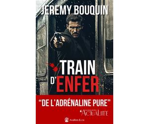 Train d'enfer - Jérémy Bouquin - Avallon & Combe - broché - Roman
