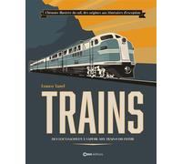 Train - Des locomotives à vapeur aux trains du futur - Franco Tanel - Casa - relié - Beau livre
