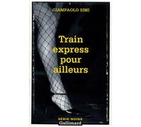 Train express pour ailleurs - Giampaolo Simi - Gallimard - Poche - Roman