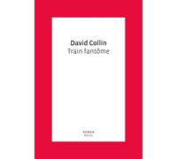 Train fantôme - David Collin - Seuil - broché - Roman