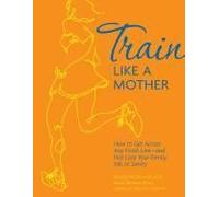 Train Like A Mother