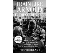 Train Like Arnold in the Golden Era at The Mecca of Bodybuilding: Inside the Brutal Splits, Gym Culture, and Work Ethic of a Bodybuilding Icon