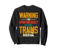 Train Love - Avertissement : il se Peut Que Je Parle spontanément des Trains Sweatshirt