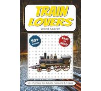 Train Lovers Word Search: 50+ Puzzles With Easy to Read Print about Railroads, Locomotives & More | 6x9 inches 110 pages | Gift for Vacations, Holidays, Leisure