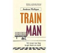 Train Man by Andrew Mulligan Unknown (Auteur)