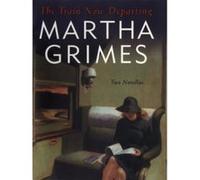 Train Now Departing Martha Grimes (Auteur)