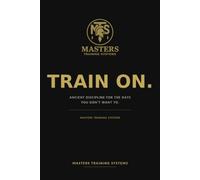 Train On.: Ancient discipline for the days you don’t want to.