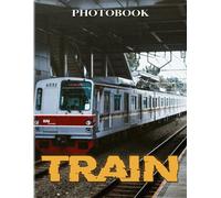 Train Photo Book: Vinatges Outlines With High Quality Pictures For Decor As Gifts With 40+ Pages For Anyone To Love Travelling
