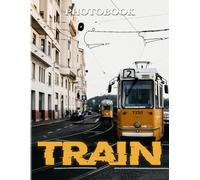 Train Photo Book: Vinatges Outlines With High Quality Pictures For Decor As Gifts With 40+ Pages For Anyone To Love Travelling