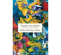 Train to India: Memories of Another Bengal