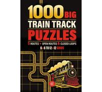 Train Track Puzzles: Railway Logic Puzzles with Open Routes & Closed Loops to Challenge Your Mind and Sharpen Your Deduction Skills