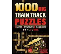 Train Track Puzzles: Railway Logic Puzzles with Open Routes & Closed Loops to Challenge Your Mind and Sharpen Your Deduction Skills