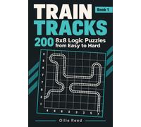 Train Tracks: 200 8x8 Logic Puzzles from Easy to Hard