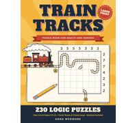 Train Tracks: Large Print Puzzle Book for Adults and Seniors: 230 Logic Puzzles from Easy to Expert with Solutions