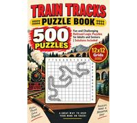 Train Tracks Puzzle Book: 500 Fun and Challenging Railroad Logic Puzzles for Adults and Seniors | Solutions Included