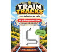 Train Tracks - Puzzle de Rails - Numéro 1 Découverte: 60 grilles progressives - Du 5×5 au 7×7
