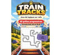 Train Tracks - Puzzle de Rails - Numéro 3 Défis: 60 grilles progressives - Du 8×8 au 10×10