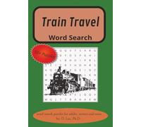 Train Travel Brain Boosting Word Search Puzzle Book: Word Searches with Easy-to-Read Print about the trains, subways, train travel and More. 6x9 in. ... - perfect for gifts, vacations and leisure.