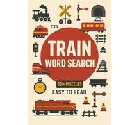 Train Word Search: Engaging Locomotive-Themed Puzzle Fun | 6x9 in | 120 Pages | Great Gift for Kids & Adults
