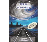 Train Word Search Puzzle Book: For Train Lovers and Railfans | A Fun & Relaxing Brain Game for Kids, Teens, Adults, and Seniors and the Perfect Gift | 115 Pages | Over 50 Puzzles | 6x9 in