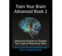 Train Your Brain: Deduction Puzzles to Sharpen Your Logical Reasoning Skills