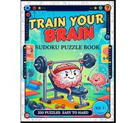 Train Your Brain: Sudoku Puzzle Book for Adults - 350 Puzzles Easy to Hard with Solutions | Vol. 1: Brain Games for Adults, Seniors and Teens | Fun Mental Exercise for All Skill Levels