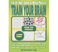 Train Your Brain: The Ultimate Book of Mixed Puzzles: 370+ Mega Variety Mind Challenges - Large Print Logic, Word and Math Games for Adults & Seniors to Sharpen Memory.