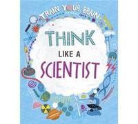 Train Your Brain Think Like A Scientist by Alex Woolf Alex Woolf (Auteur)