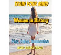 Train your mind Word Search Puzzle - Women in history: Word search with easy-to-Read print, improving memory retention, Reduces stress and anxiety | ... gift for vacations, Holidays, Family