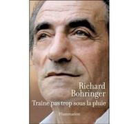 Traîne pas trop sous la pluie Richard Bohringer (Auteur)
