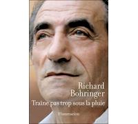 Traîne pas trop sous la pluie - Richard Bohringer - Flammarion - broché - Roman