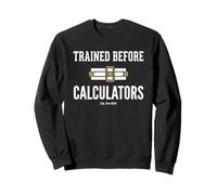 Trained Before Calculators Est Pre 1970 Engineering Humor Sweatshirt