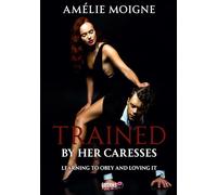 Trained by her Caresses: Learning to obey and loving it