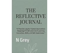 Trainee Counsellor Journal: A Practice Log for Trainee Counsellors: Mapping CPCAB Level 2 & 3 Learning Outcomes, Skills, Journaling and Self-Awareness.