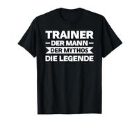 Trainer Der Mythos Die Legende Trainer Fußballtrainer T-Shirt