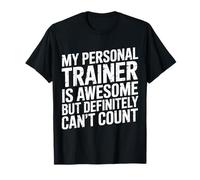 Trainer's Great Just Can't Count Reps Right - T-Shirt