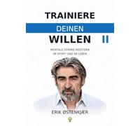 TRAINIERE DEINEN WILLEN II: Wenn der Wille auf das Leben trifft