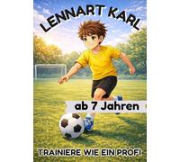 Trainiere wie ein Profi - Mit Lennart Karl: Fußball Fanbuch und Trainingstagebuch für Jungs und Mädels ab 7 Jahren