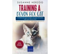 Training a Devon Rex Cat - Guidebook how to train, occupy and play with your Devon Rex: Well-adjusted cats - hunting games - clicker training - training structure