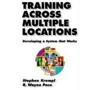 Training Across Multiple Locations, Publication in the Berrett-Koehler Organizational Performance Series R. Wayne Pace, Stephen F. Krempl (Auteur)