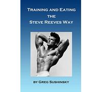 Training and Eating the Steve Reeves Way