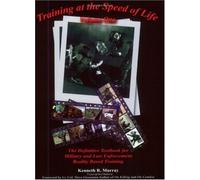Training at the Speed of Life, Vol. 1: The Definitive Textbook for Police and Military Reality Based Training