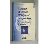 Training autogène : Pratique et perspectives. Une Psychothérapie de relaxation