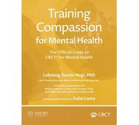 Training Compassion for Mental Health: The Official Guide to CBCT(R) for Mental Health