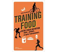 Training food: Votre coach nutrition avant, pendant et après l'entraînement