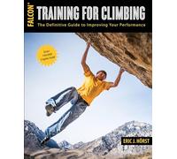 Training for Climbing: The Definitive Guide to Improving Your Performance
