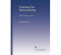 Training for librarianship, library work as a career